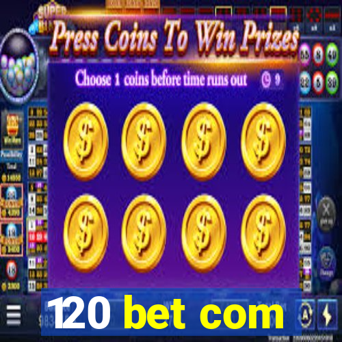 120 bet com